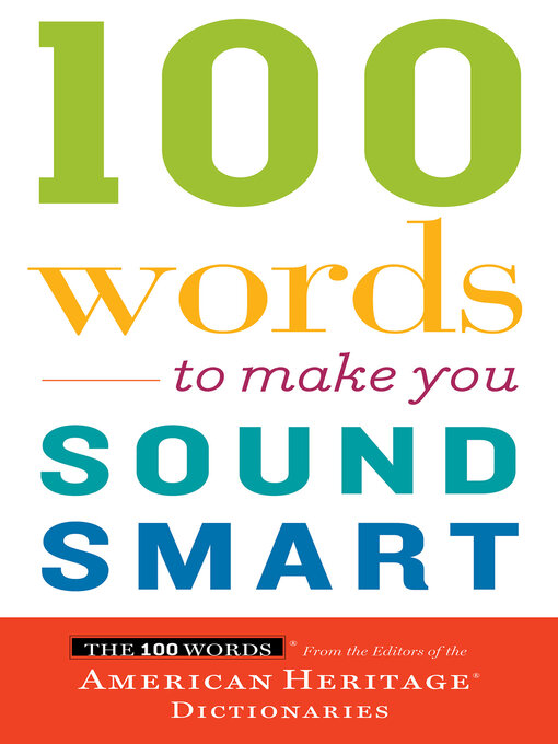 Title details for 100 Words to Make You Sound Smart by Editors of the American Heritage Di - Available